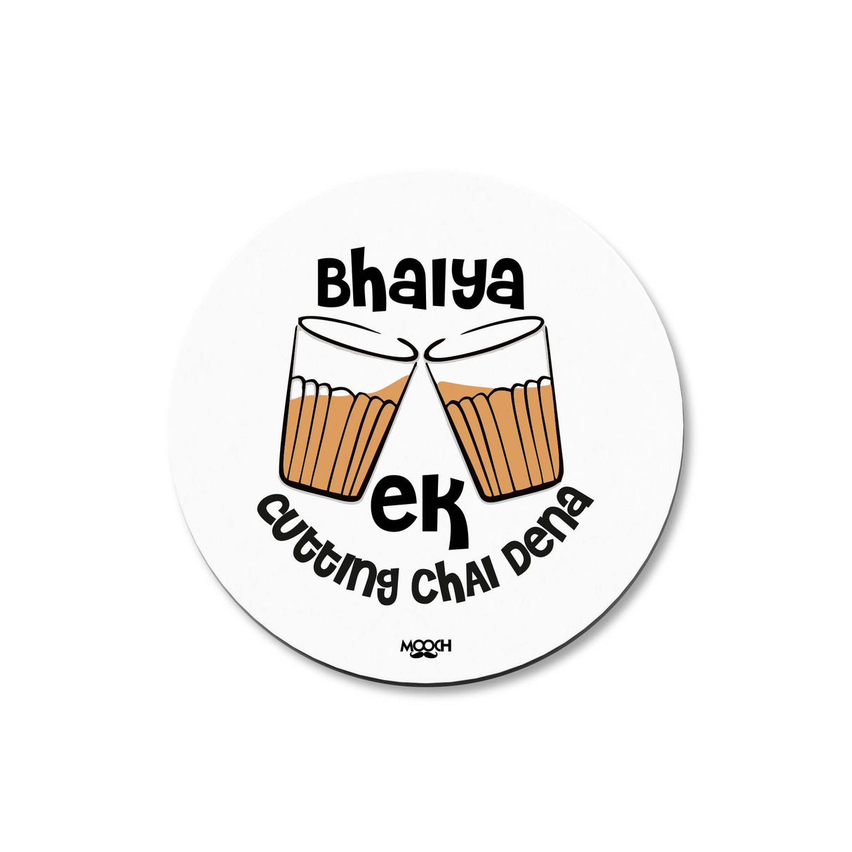 Mooch Magnetic Coaster - Bhaiya Ek Cutting Chai Dena