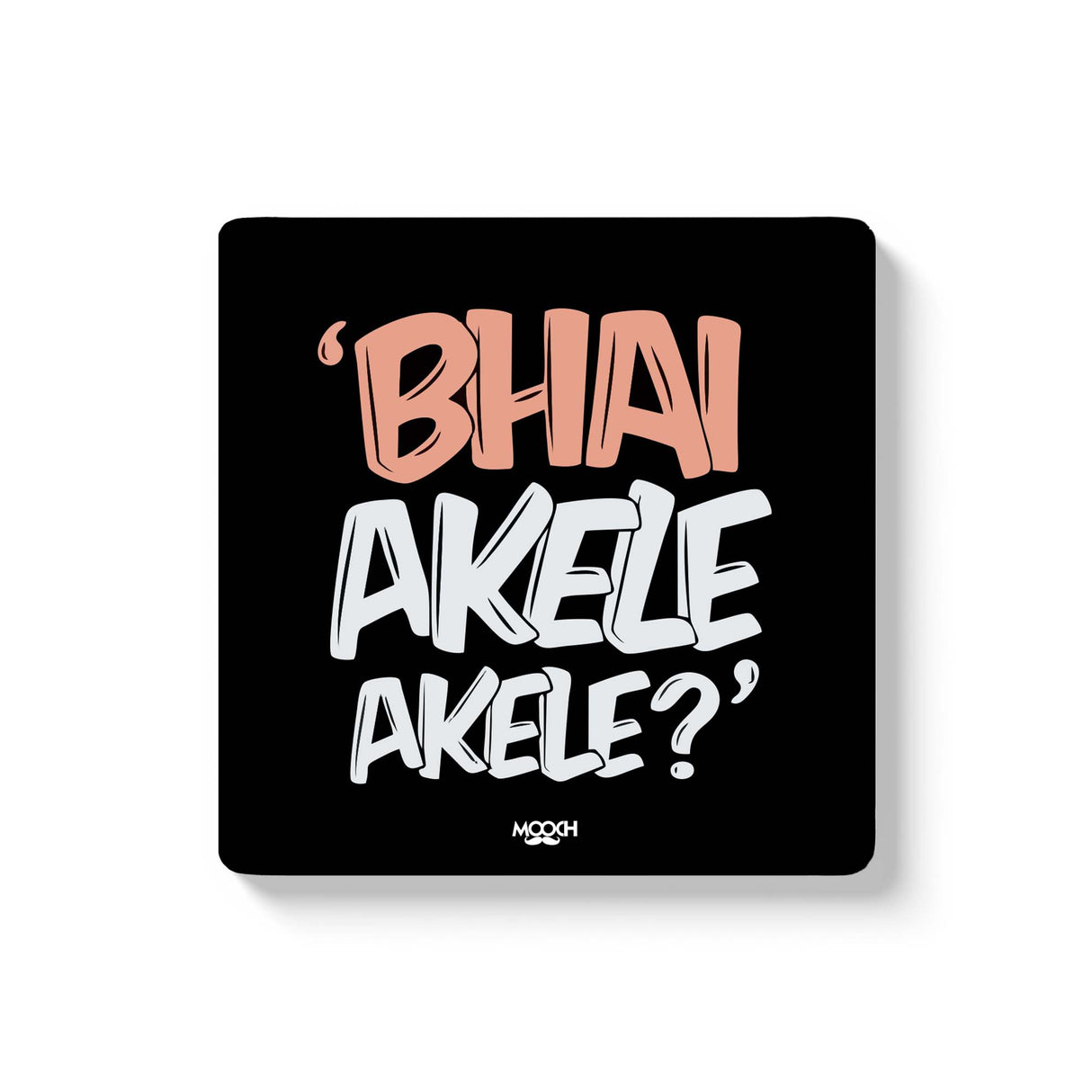 Mooch Magnetic Coaster - Bhai Akele Akele Mooch