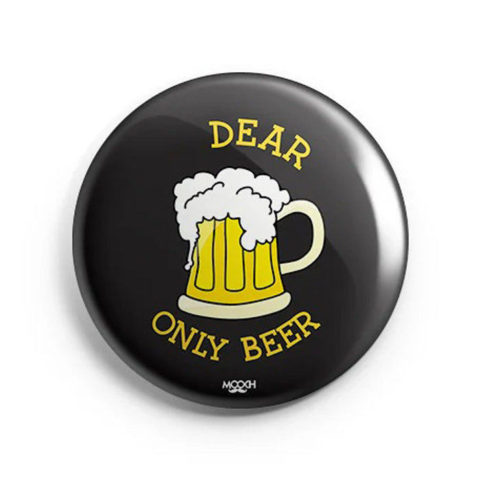 Mooch Magnetic Badge - Dear Only Beer Mooch
