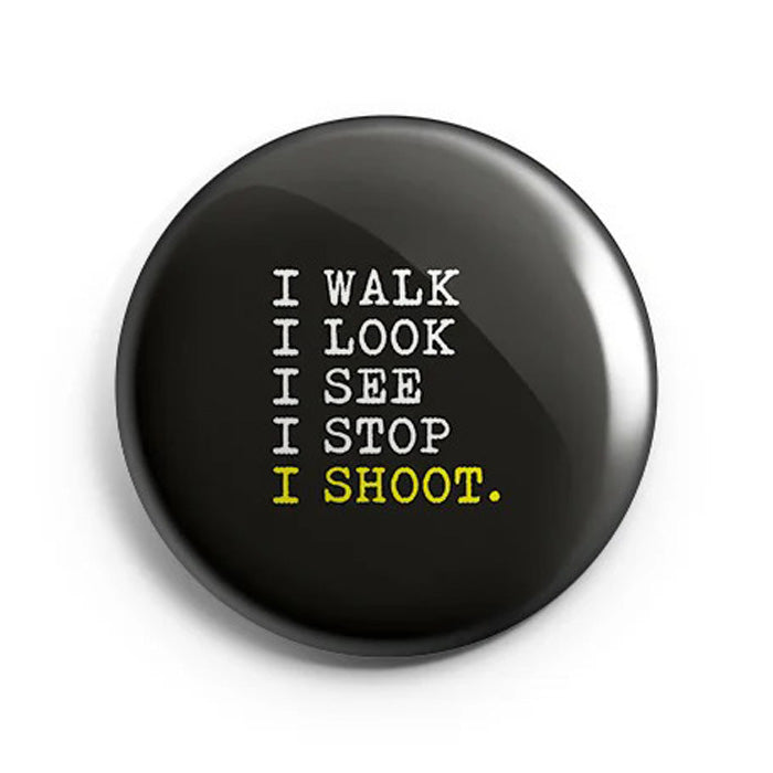 Mooch Magnetic Badge - I Walk, I Look, I See, I Stop, I Shoot. Mooch