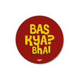 Mooch Magnetic Coaster - Bas Kya? Bhai Mooch