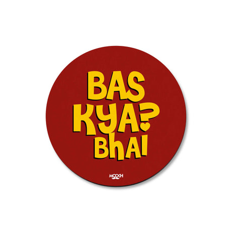 Mooch Magnetic Coaster - Bas Kya? Bhai Mooch