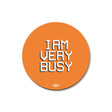 Mooch Magnetic Coaster - I Am Very Busy