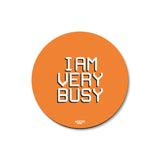 Mooch Magnetic Coaster - I Am Very Busy