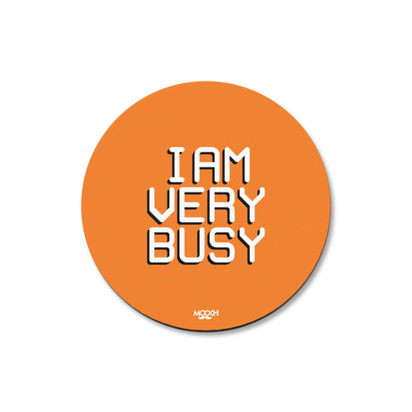 Mooch Magnetic Coaster - I Am Very Busy