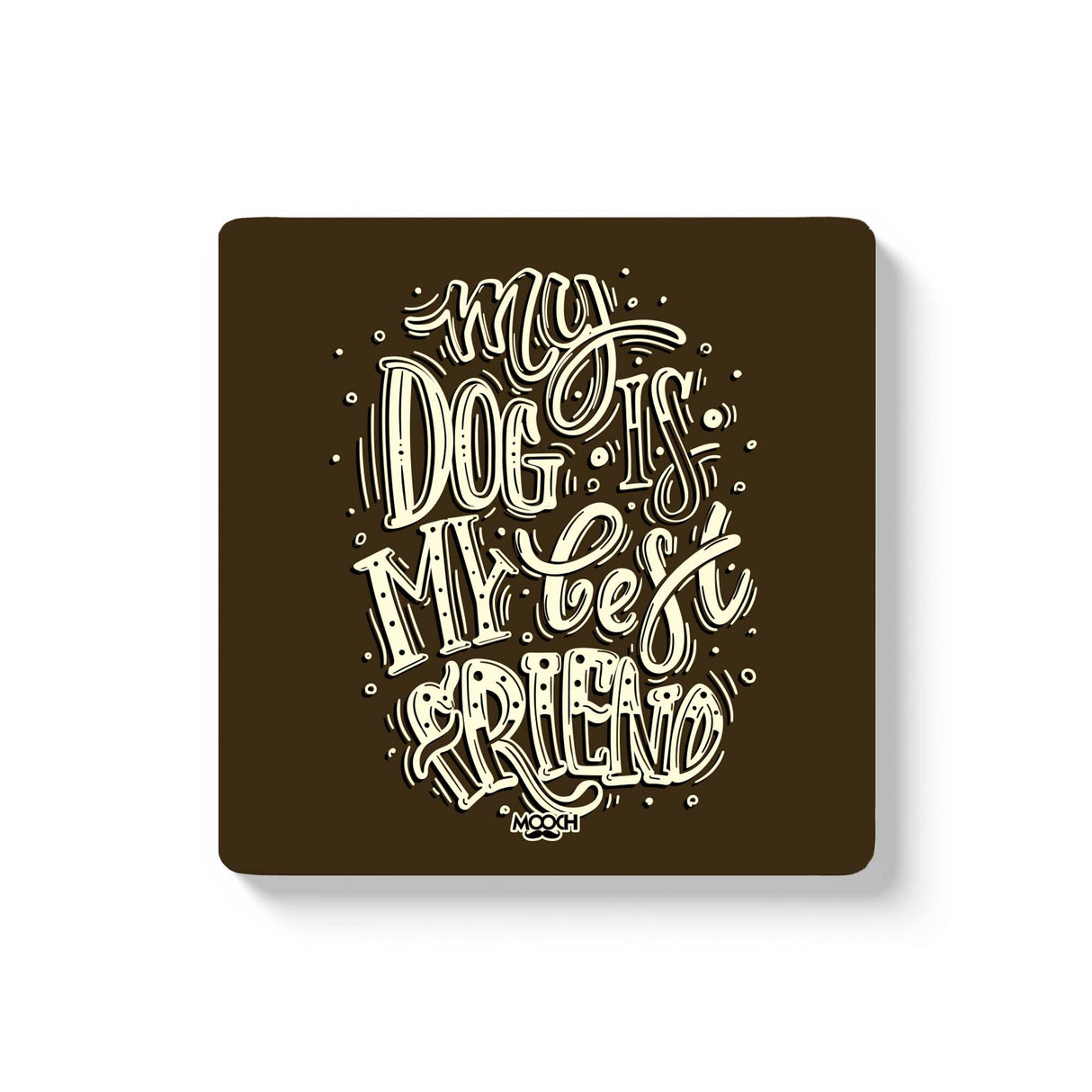 Mooch Magnetic Coaster - My Dog Is My Best Friend Mooch