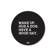 Mooch Magnetic Coaster - Wake Up Hug A Dog Mooch